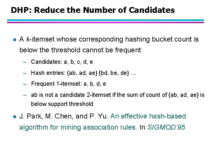 DHP: Reduce the Number of Candidates l A k-itemset whose corresponding hashing bucket count