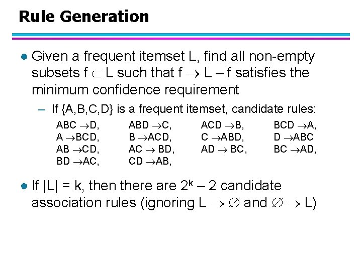 Rule Generation l Given a frequent itemset L, find all non-empty subsets f L