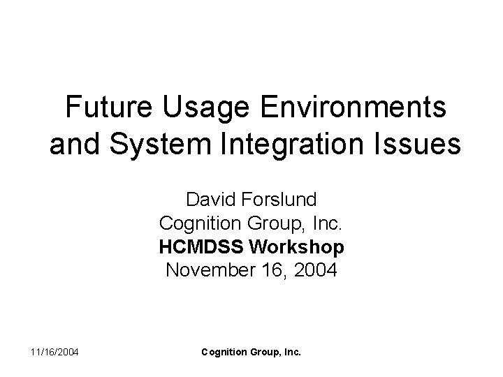 Future Usage Environments and System Integration Issues David