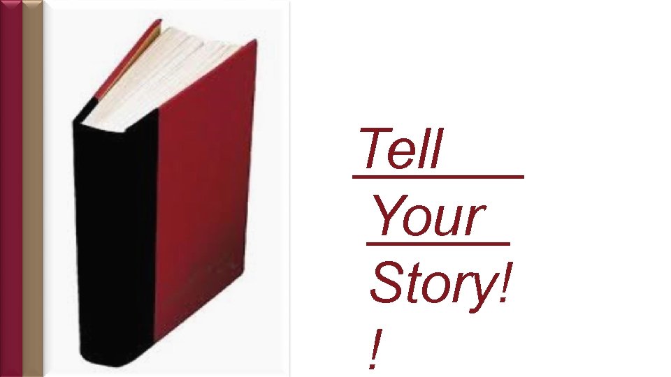 Tell Your Story! ! 