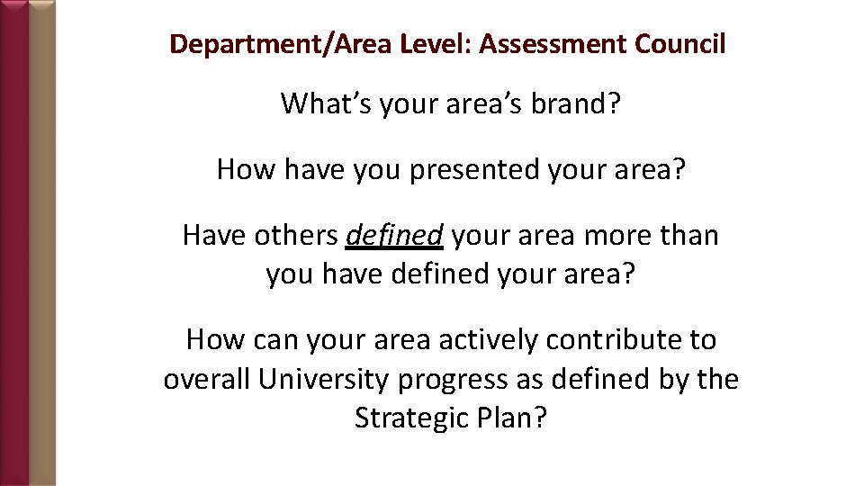 Department/Area Level: Assessment Council What’s your area’s brand? How have you presented your area?