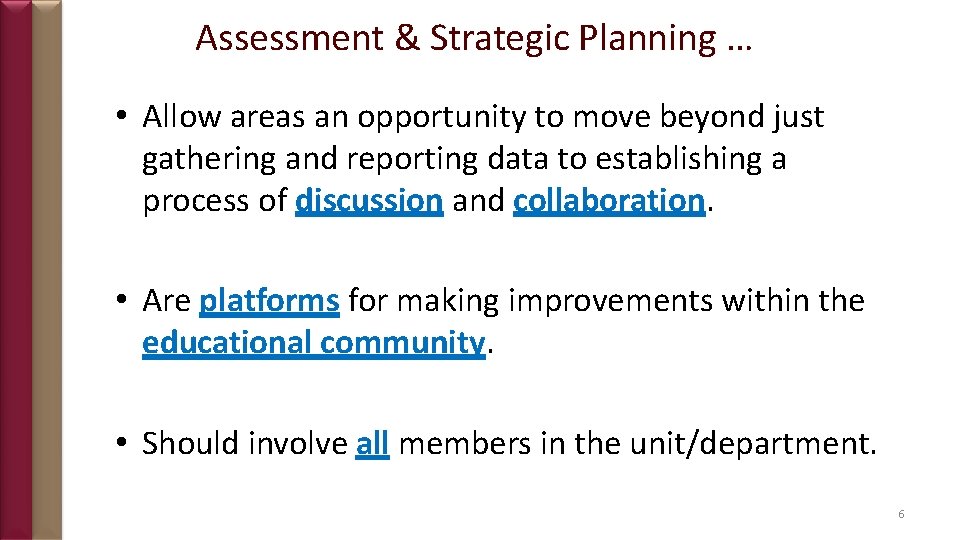 Assessment & Strategic Planning … • Allow areas an opportunity to move beyond just