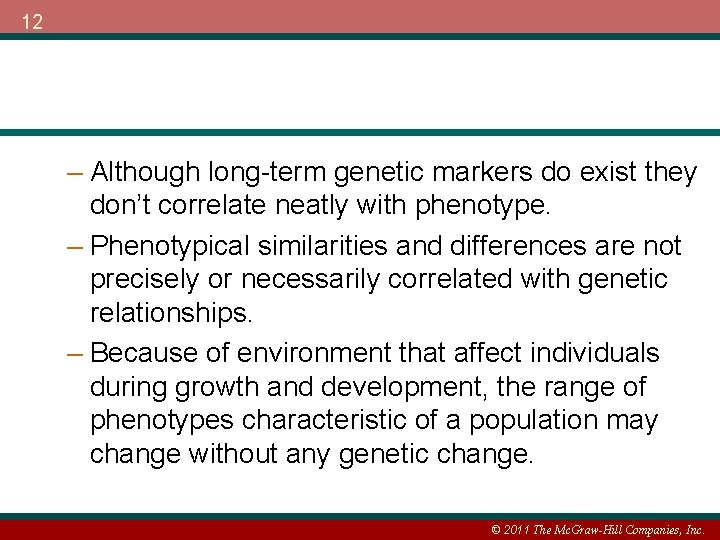 12 – Although long-term genetic markers do exist they don’t correlate neatly with phenotype.