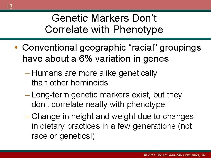 13 Genetic Markers Don’t Correlate with Phenotype • Conventional geographic “racial” groupings have about