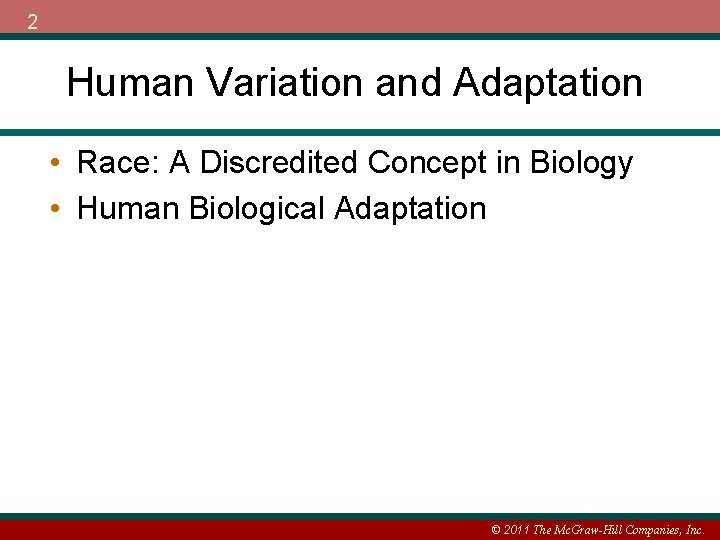 2 Human Variation and Adaptation • Race: A Discredited Concept in Biology • Human