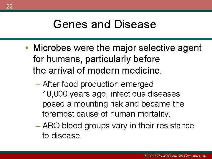 22 Genes and Disease • Microbes were the major selective agent for humans, particularly