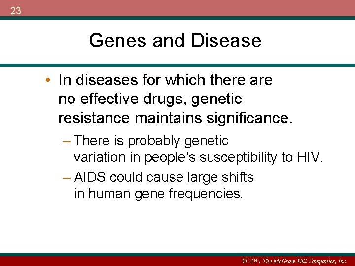 23 Genes and Disease • In diseases for which there are no effective drugs,