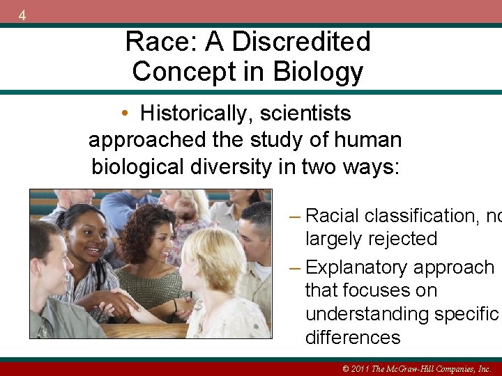 4 Race: A Discredited Concept in Biology • Historically, scientists approached the study of