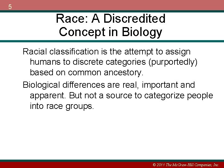 5 Race: A Discredited Concept in Biology Racial classification is the attempt to assign