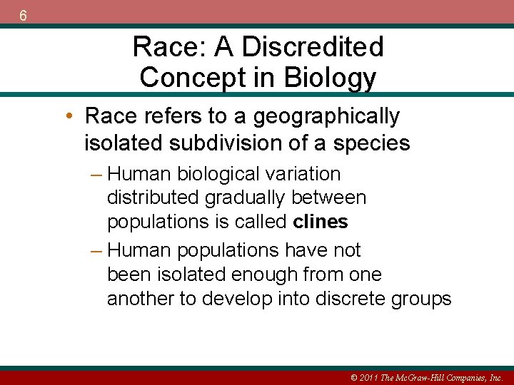 6 Race: A Discredited Concept in Biology • Race refers to a geographically isolated