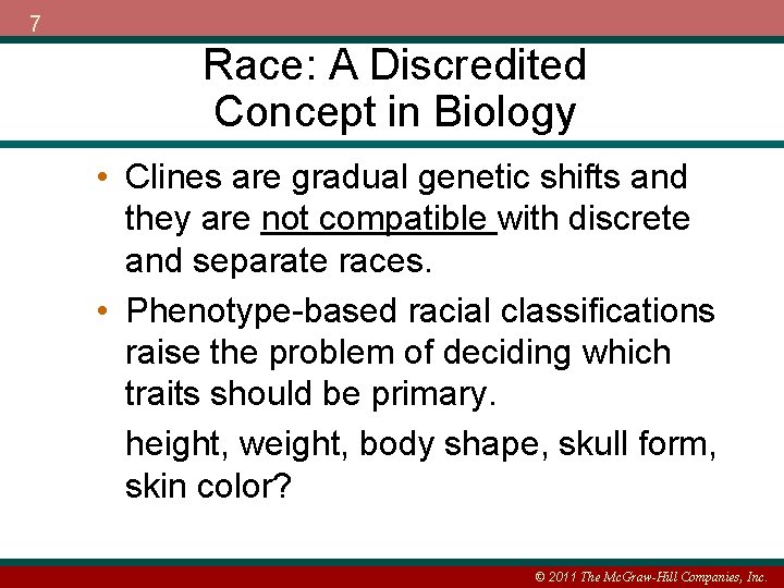 7 Race: A Discredited Concept in Biology • Clines are gradual genetic shifts and