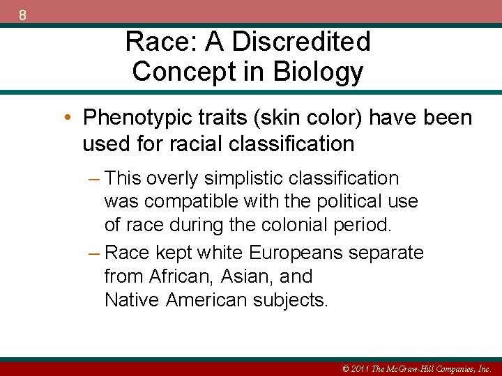 8 Race: A Discredited Concept in Biology • Phenotypic traits (skin color) have been