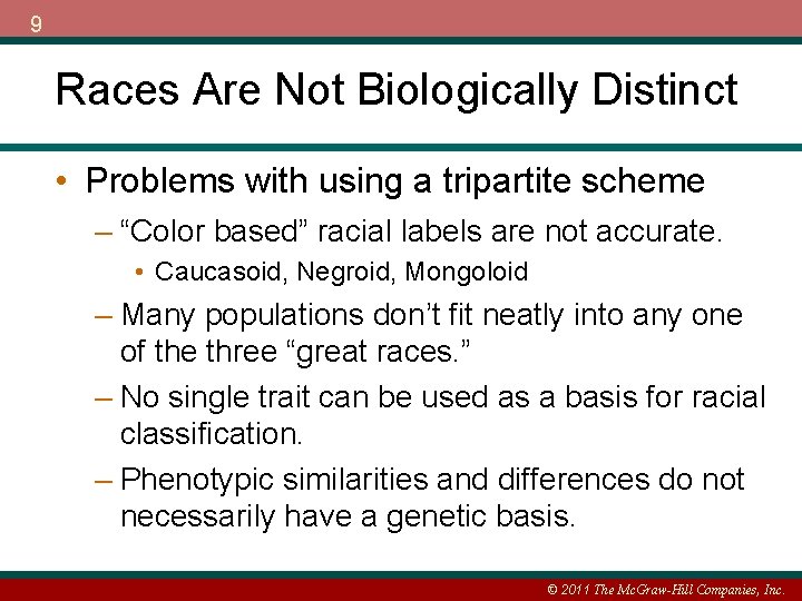 9 Races Are Not Biologically Distinct • Problems with using a tripartite scheme –