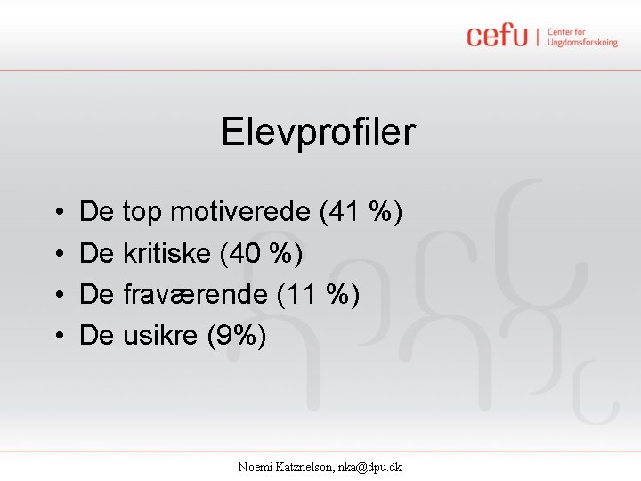 Elevprofiler • • De top motiverede (41 %) De kritiske (40 %) De fraværende