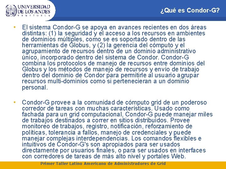 ¿Qué es Condor-G? • El sistema Condor-G se apoya en avances recientes en dos