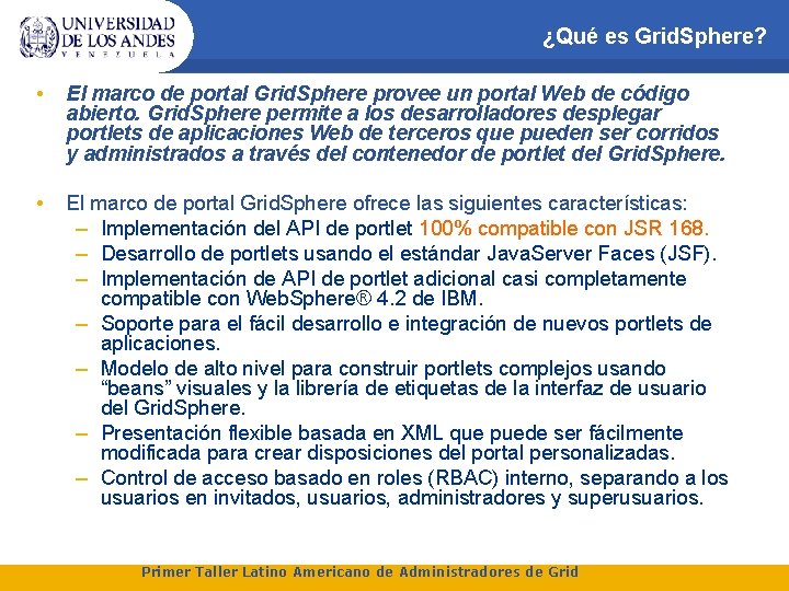 ¿Qué es Grid. Sphere? • El marco de portal Grid. Sphere provee un portal