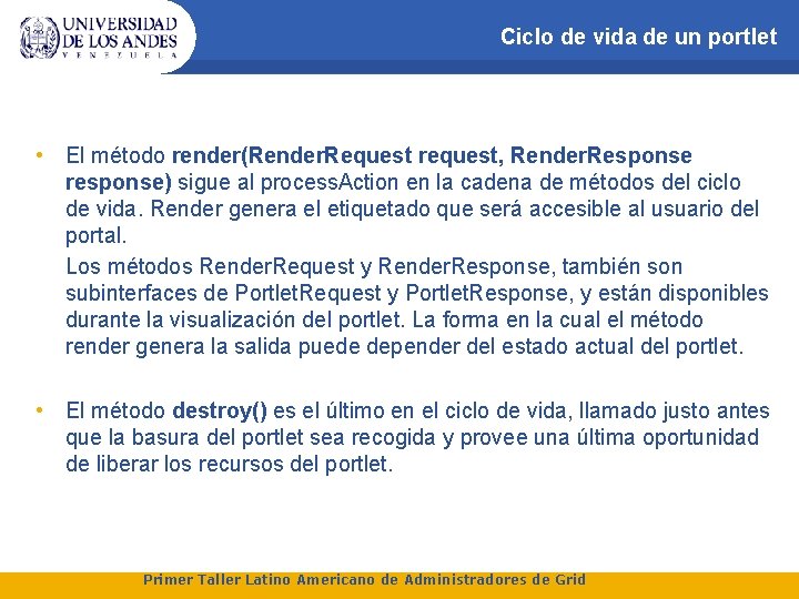 Ciclo de vida de un portlet • El método render(Render. Request request, Render. Response