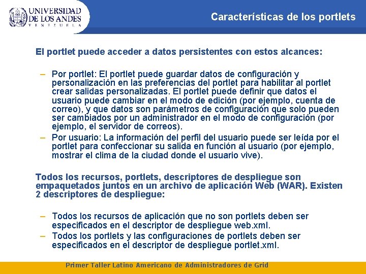 Características de los portlets El portlet puede acceder a datos persistentes con estos alcances: