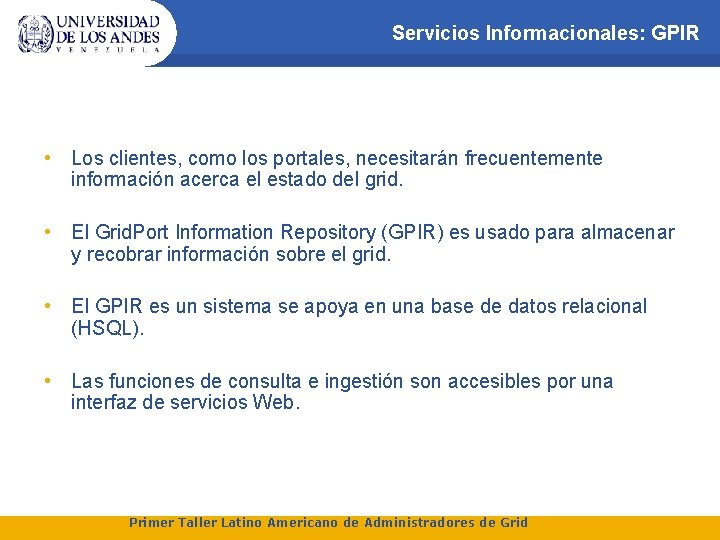 Servicios Informacionales: GPIR • Los clientes, como los portales, necesitarán frecuentemente información acerca el