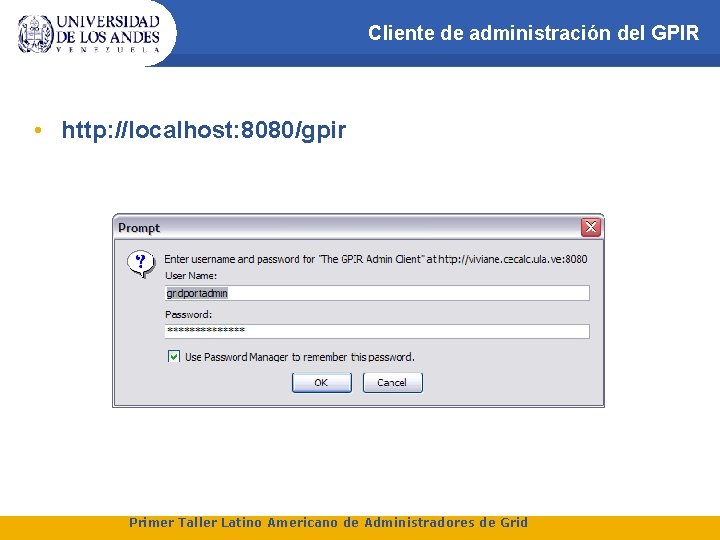 Cliente de administración del GPIR • http: //localhost: 8080/gpir Primer Taller Latino Americano de