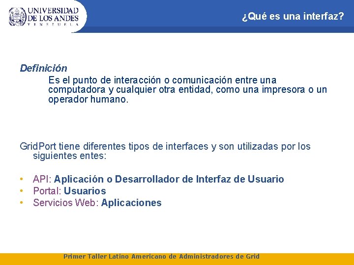 ¿Qué es una interfaz? Definición Es el punto de interacción o comunicación entre una