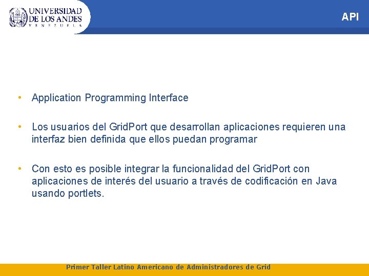 API • Application Programming Interface • Los usuarios del Grid. Port que desarrollan aplicaciones