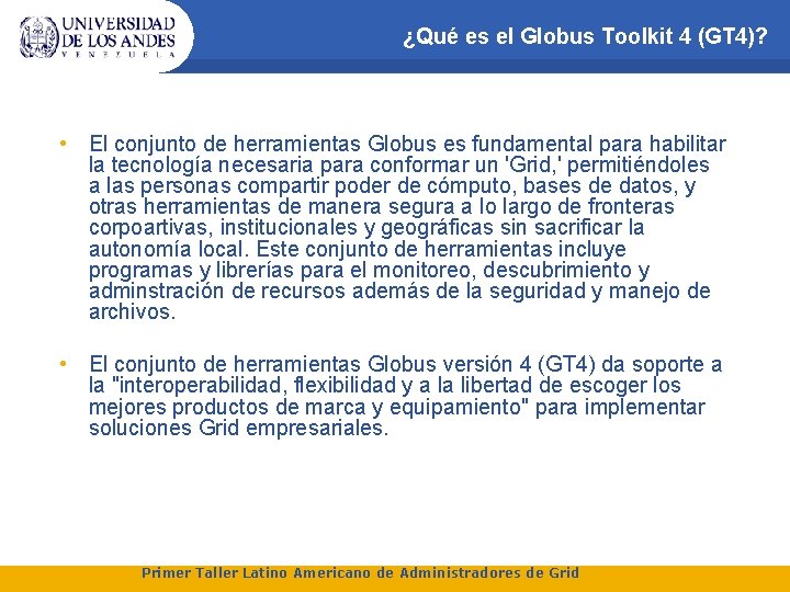 ¿Qué es el Globus Toolkit 4 (GT 4)? • El conjunto de herramientas Globus