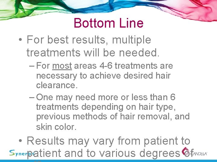 Bottom Line • For best results, multiple treatments will be needed. – For most