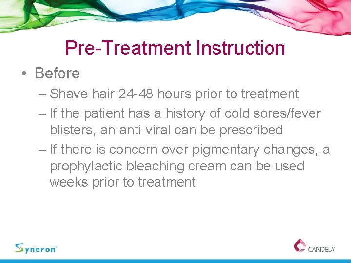 Pre-Treatment Instruction • Before – Shave hair 24 -48 hours prior to treatment –