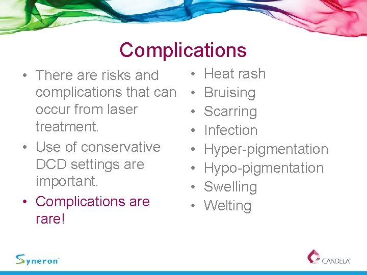 Complications • There are risks and complications that can occur from laser treatment. •