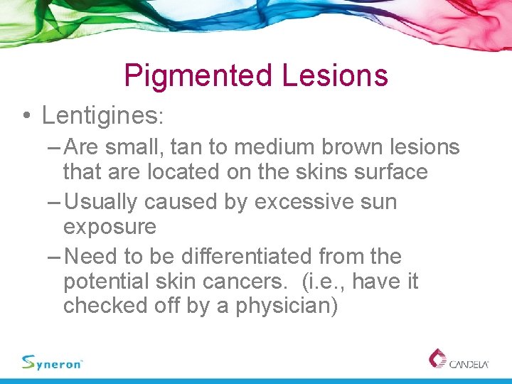 Pigmented Lesions • Lentigines: – Are small, tan to medium brown lesions that are