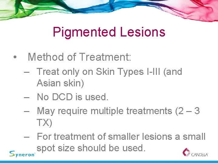 Pigmented Lesions • Method of Treatment: – Treat only on Skin Types I-III (and