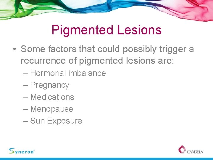 Pigmented Lesions • Some factors that could possibly trigger a recurrence of pigmented lesions