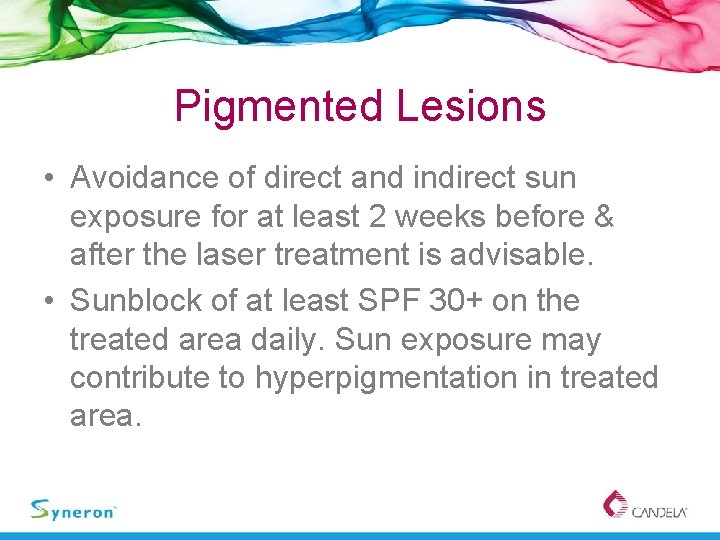 Pigmented Lesions • Avoidance of direct and indirect sun exposure for at least 2