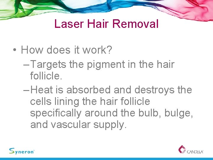 Laser Hair Removal • How does it work? – Targets the pigment in the