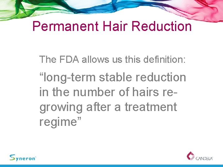 Permanent Hair Reduction The FDA allows us this definition: “long-term stable reduction in the