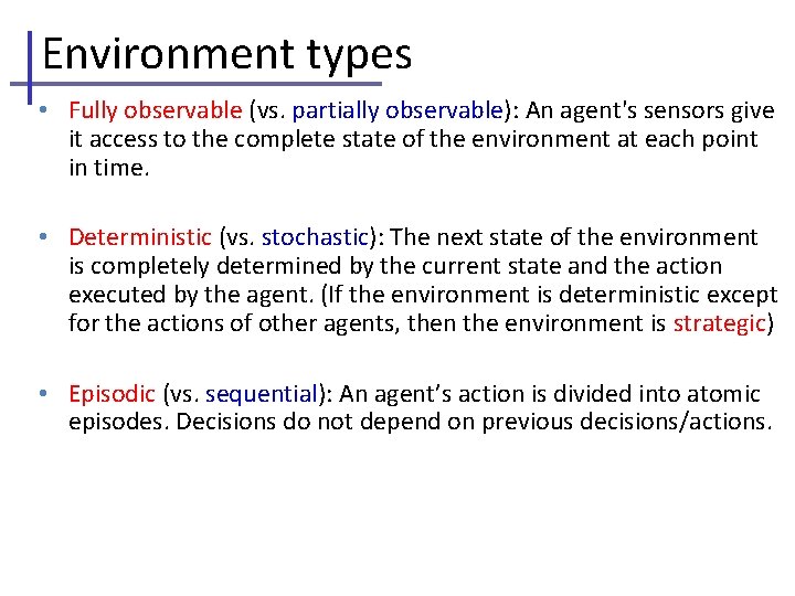 Environment types • Fully observable (vs. partially observable): An agent's sensors give it access