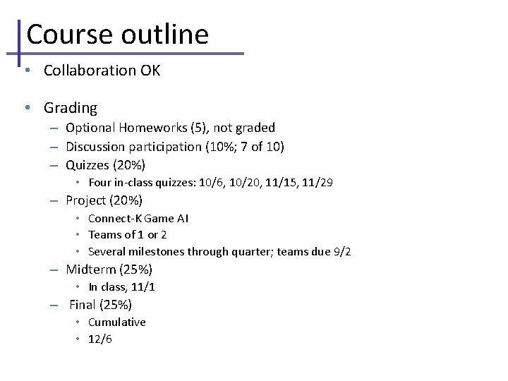 Course outline • Collaboration OK • Grading – Optional Homeworks (5), not graded –