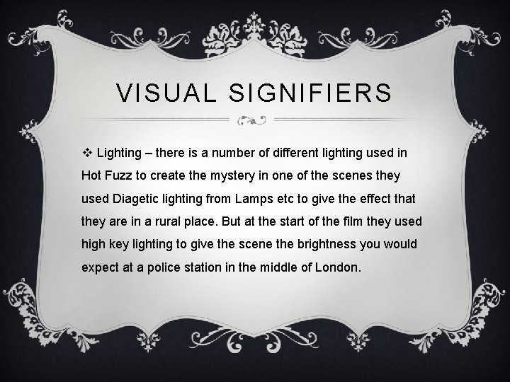VISUAL SIGNIFIERS v Lighting – there is a number of different lighting used in VISUAL SIGNIFIERS v Lighting – there is a number of different lighting used in