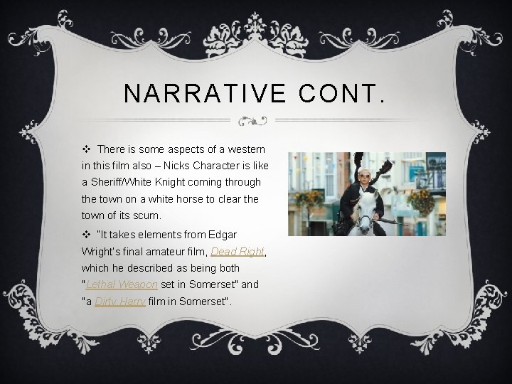 NARRATIVE CONT. v There is some aspects of a western in this film also NARRATIVE CONT. v There is some aspects of a western in this film also