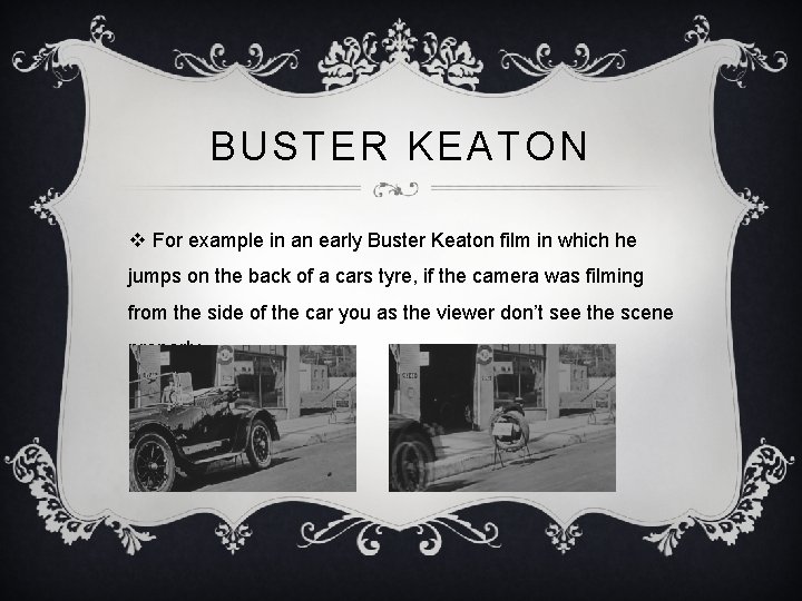 BUSTER KEATON v For example in an early Buster Keaton film in which he BUSTER KEATON v For example in an early Buster Keaton film in which he