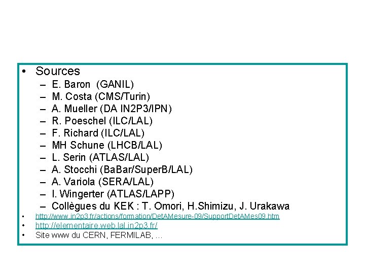  • Sources – – – E. Baron (GANIL) M. Costa (CMS/Turin) A. Mueller