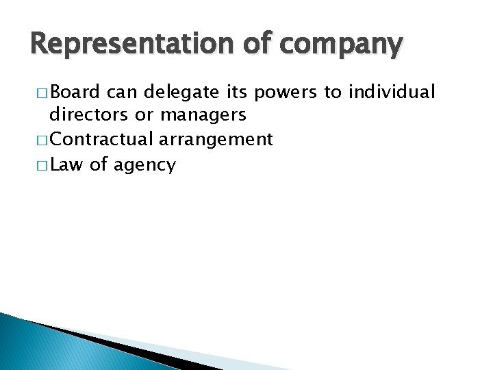 Representation of company � Board can delegate its powers to individual directors or managers Representation of company � Board can delegate its powers to individual directors or managers