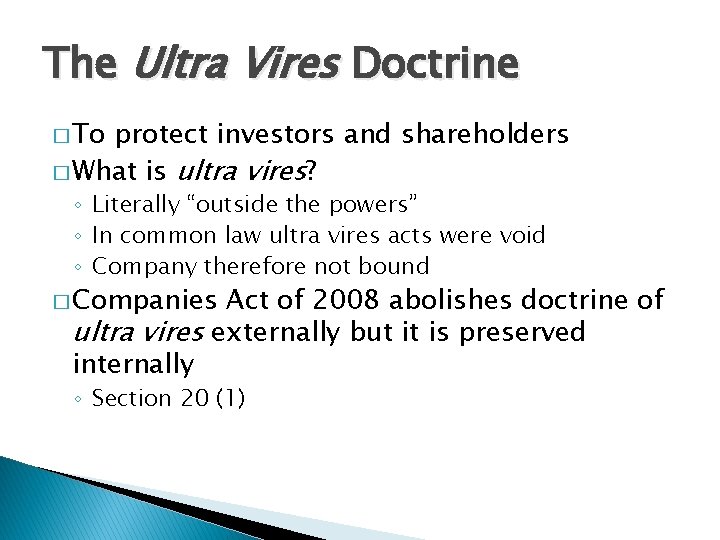 The Ultra Vires Doctrine � To protect investors and shareholders � What is ultra The Ultra Vires Doctrine � To protect investors and shareholders � What is ultra