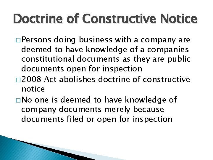 Doctrine of Constructive Notice � Persons doing business with a company are deemed to Doctrine of Constructive Notice � Persons doing business with a company are deemed to