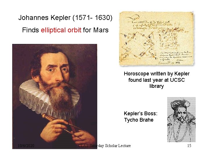 Johannes Kepler (1571 - 1630) Finds elliptical orbit for Mars Horoscope written by Kepler
