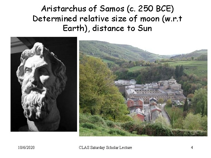 Aristarchus of Samos (c. 250 BCE) Determined relative size of moon (w. r. t
