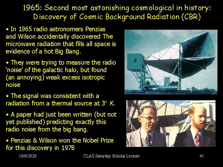 1965: Second most astonishing cosmological in history: Discovery of Cosmic Background Radiation (CBR) •