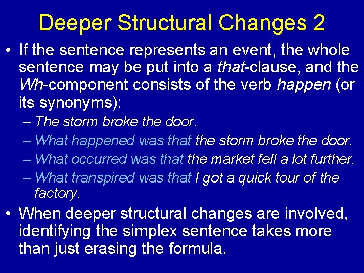 Deeper Structural Changes 2 • If the sentence represents an event, the whole sentence