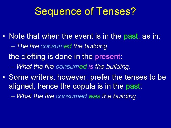 Sequence of Tenses? • Note that when the event is in the past, as